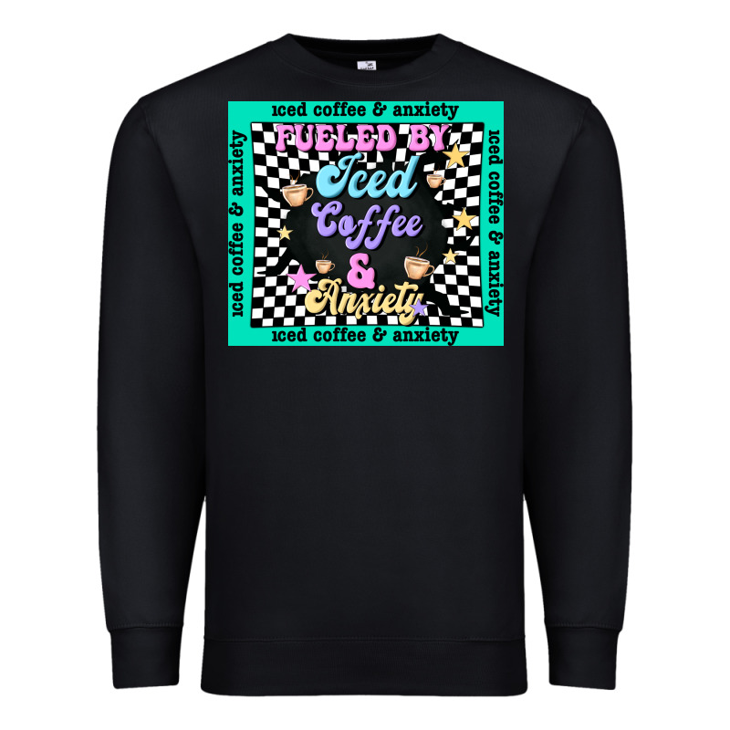 Fueled By ıced Coffee And Anxiety Premium Sweatshirt by TumblerDesignByShophia | Teevron