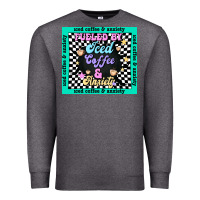 Charcoal Heather fueled by ıced coffee and anxiety Premium Sweatshirt - TumblerDesignByShophia