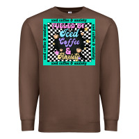 Chestnut fueled by ıced coffee and anxiety Premium Sweatshirt - TumblerDesignByShophia