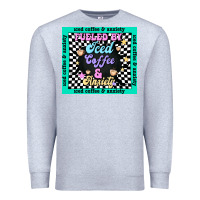 Heather Grey fueled by ıced coffee and anxiety Premium Sweatshirt - TumblerDesignByShophia
