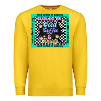 Lemon fueled by ıced coffee and anxiety Premium Sweatshirt - TumblerDesignByShophia