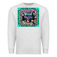 Oatmeal Heather fueled by ıced coffee and anxiety Premium Sweatshirt - TumblerDesignByShophia