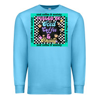 Ocean Blue fueled by ıced coffee and anxiety Premium Sweatshirt - TumblerDesignByShophia