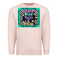 Pale Pink fueled by ıced coffee and anxiety Premium Sweatshirt - TumblerDesignByShophia
