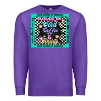 Purple fueled by ıced coffee and anxiety Premium Sweatshirt - TumblerDesignByShophia