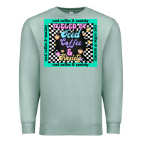 Seafoam fueled by ıced coffee and anxiety Premium Sweatshirt - TumblerDesignByShophia