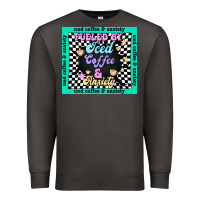 Smoke fueled by ıced coffee and anxiety Premium Sweatshirt - TumblerDesignByShophia
