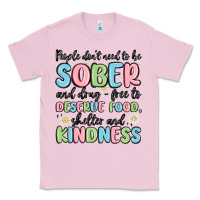 Bubblegum Pink people dont need to be sober and drugfree to deserve food Classic Tee - MaliasSmallBusiness