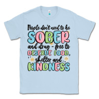 Dusty Blue people dont need to be sober and drugfree to deserve food Classic Tee - MaliasSmallBusiness