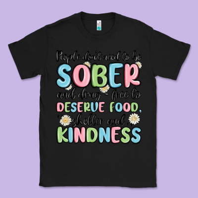 People Dont Need To Be Sober And Drugfree To Deserve Food Classic Tee Designed By Maliassmallbusiness