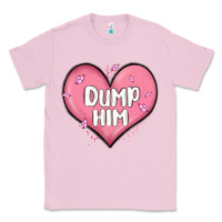 Bubblegum Pink dump him valentines day Classic Tee - MaliasSmallBusiness