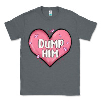 Charcoal Heather dump him valentines day Classic Tee - MaliasSmallBusiness