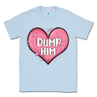 Dusty Blue dump him valentines day Classic Tee - MaliasSmallBusiness