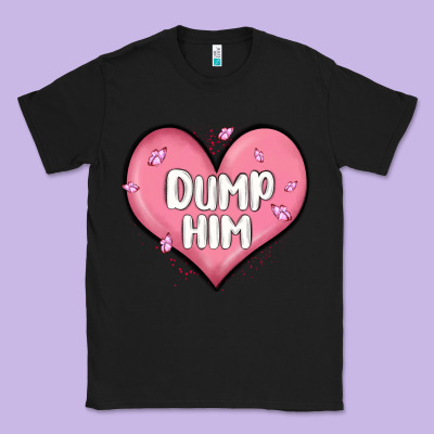 Dump Him Valentines Day Classic Tee Designed By Maliassmallbusiness