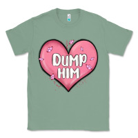 Sage dump him valentines day Classic Tee - MaliasSmallBusiness