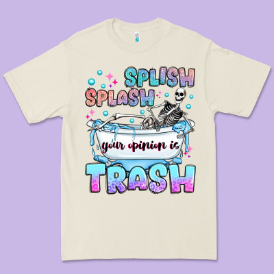 Splish Splash Your Opinion Is Trash Premium Tee Designed By Jahusdesignshop
