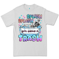 Dove Grey splish splash your opinion is trash Premium Tee - JahusDesignShop
