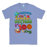 Colony Blue pushing my teacher buttons for 100 days Classic Tee - MaliasSmallBusiness