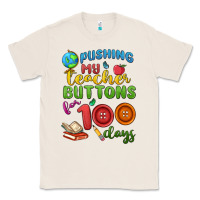 Natural pushing my teacher buttons for 100 days Classic Tee - MaliasSmallBusiness