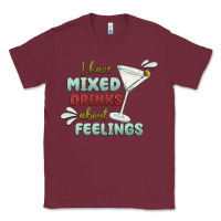 Burgundy i have mixed drinks about feeling Classic Tee - MaliasSmallBusiness