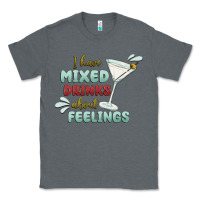 Charcoal Heather i have mixed drinks about feeling Classic Tee - MaliasSmallBusiness