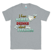 Heather Grey i have mixed drinks about feeling Classic Tee - MaliasSmallBusiness