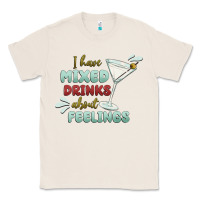 Natural i have mixed drinks about feeling Classic Tee - MaliasSmallBusiness
