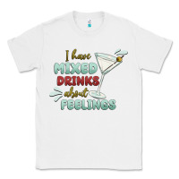 White i have mixed drinks about feeling Classic Tee - MaliasSmallBusiness