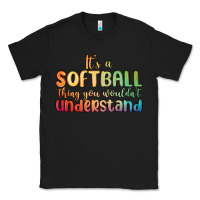 It S A Softball Thing You Wouldn T Understand Classic Tee | Teevron