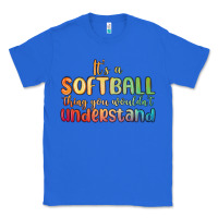 True Royal it s a softball thing you wouldn t understand Classic Tee - MaliasSmallBusiness