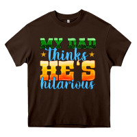 Chocolate Brown my dad thinks he is hilarious Heavy Core Tee - HRA Design Shop