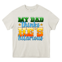 Cream my dad thinks he is hilarious Heavy Core Tee - HRA Design Shop