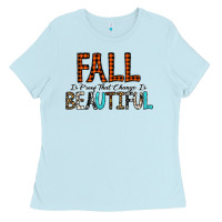 Baby Blue Fall Is Proof That Change Is Beautiful Ladies Tee - CowhideDigitalArt