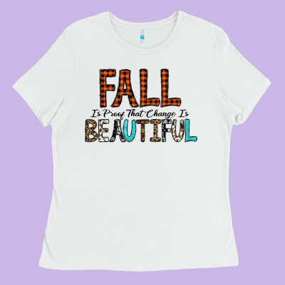 Fall Is Proof That Change Is Beautiful Ladies Tee Designed By Cowhidedigitalart