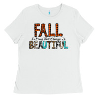 White Fall Is Proof That Change Is Beautiful Ladies Tee - CowhideDigitalArt