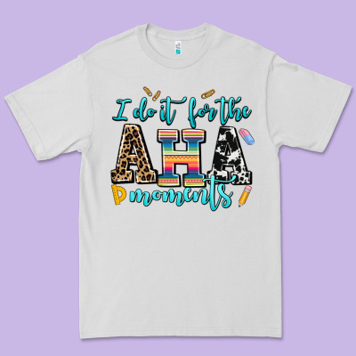 I Do It For The Aha Moments Premium Tee Designed By Adodesignshop