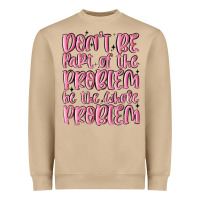 Mushroom don't be part of the problem be the whole problem Heavyweight Sweatshirt - MaliasSmallBusiness