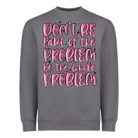 Storm don't be part of the problem be the whole problem Heavyweight Sweatshirt - MaliasSmallBusiness
