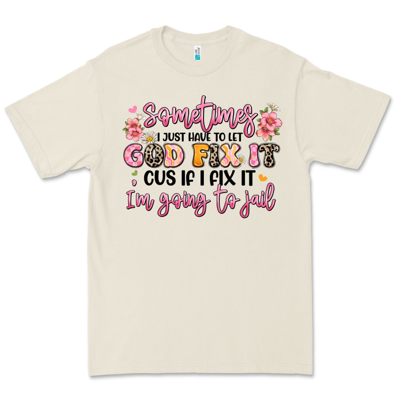 Sometimes I Just Have To Let God Fix It Premium Tee by JahusDesignShop | Teevron