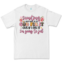 White sometimes i just have to let god fix it Premium Tee - JahusDesignShop