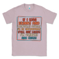 Lilac if i was skinny and mentally stable i'd be unstopp Classic Tee - MaliasSmallBusiness