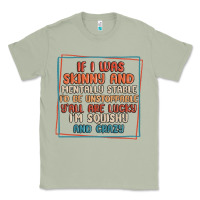 Matcha if i was skinny and mentally stable i'd be unstopp Classic Tee - MaliasSmallBusiness