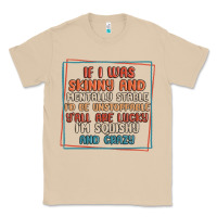 Mushroom if i was skinny and mentally stable i'd be unstopp Classic Tee - MaliasSmallBusiness