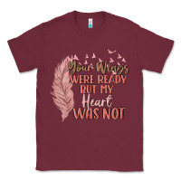 Burgundy your wings were ready but my heart was not Classic Tee - MaliasSmallBusiness