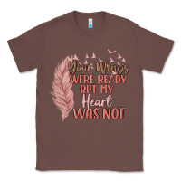 Chestnut your wings were ready but my heart was not Classic Tee - MaliasSmallBusiness