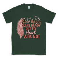 Sports Green your wings were ready but my heart was not Classic Tee - MaliasSmallBusiness