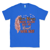 True Royal your wings were ready but my heart was not Classic Tee - MaliasSmallBusiness