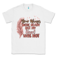 White your wings were ready but my heart was not Classic Tee - MaliasSmallBusiness