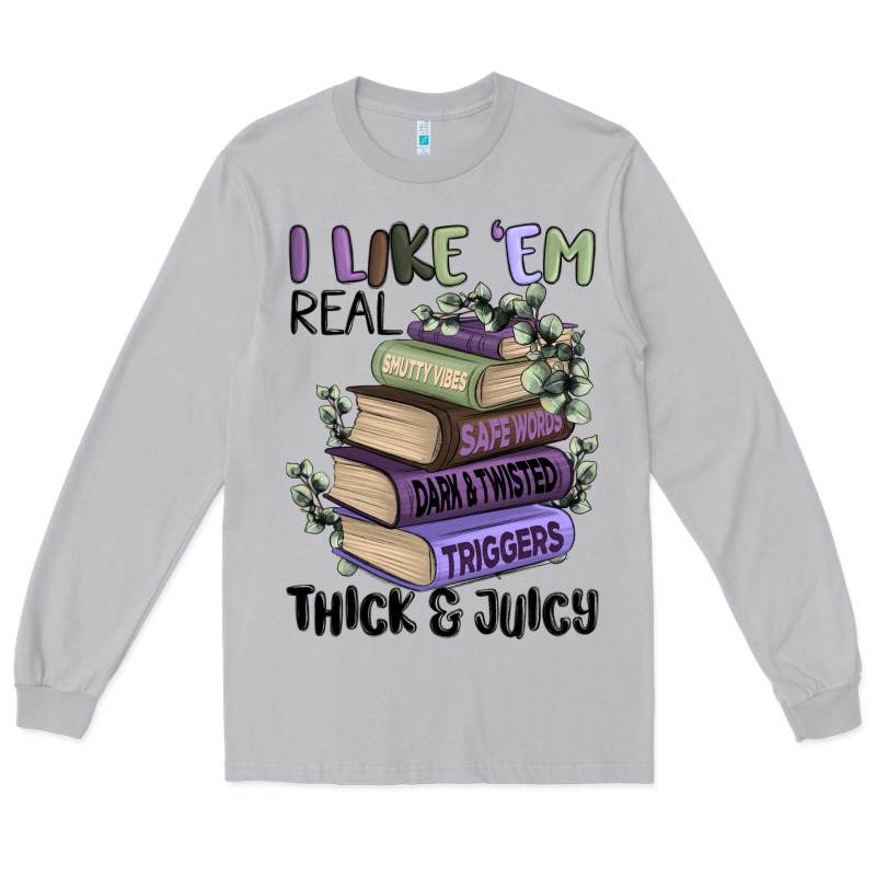 I Like Them Real Thick And Juicy Books Long Sleeve Tee by MaliasSmallBusiness | Teevron