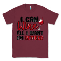 Burgundy i can wine all i want lm retired Classic Tee - MaliasSmallBusiness